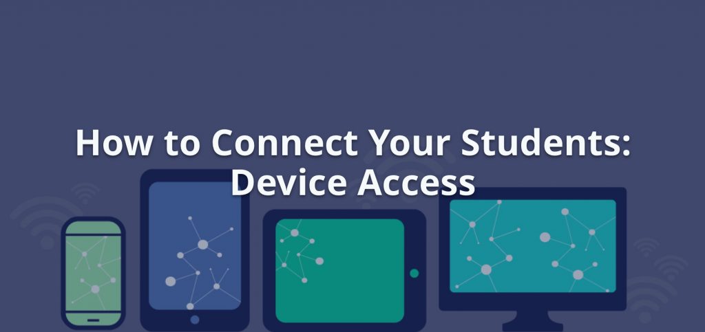 How to Connect Your Students: Device Access