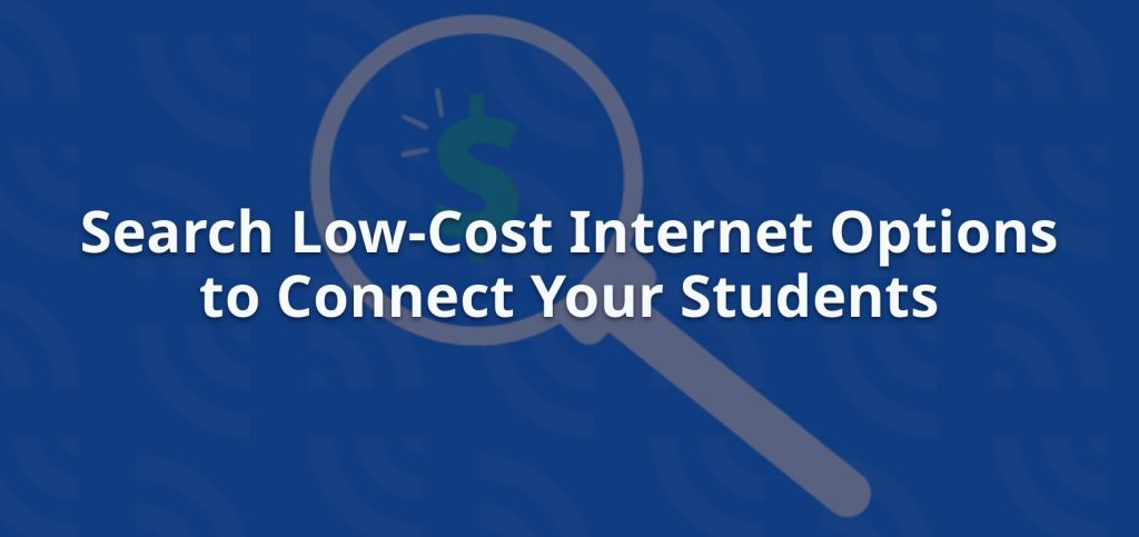 Search Low-Cost Internet Options to Connect Your Students
